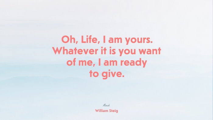 famous quote about life, William Steig quote