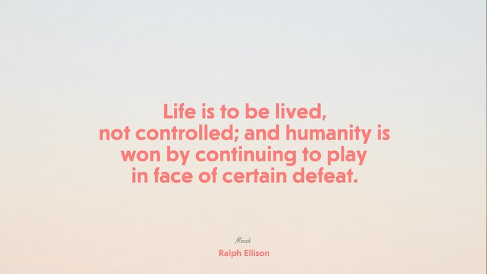 famous life quote, Ralph Ellison quote