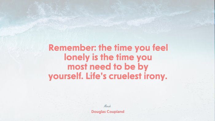  on life quote, Douglas Coupland quote