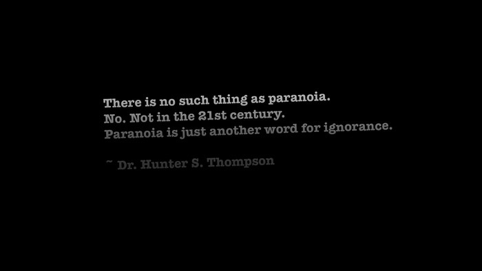 Quote by Dr. Hunter S. Thompson about paranoia