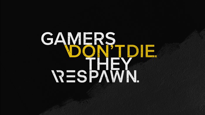 Gamers Don't Die They Respawn text