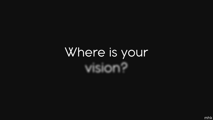 Where is your vision? text