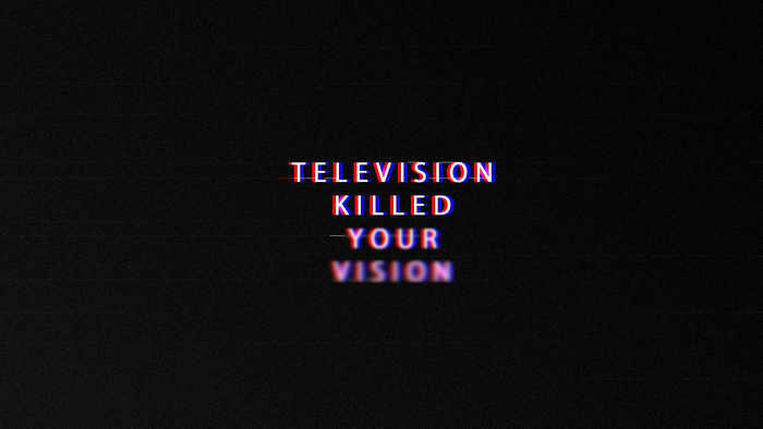 Television Killed Your Vision Typography