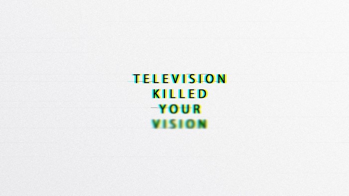 Television Killed Your Vision Typography
