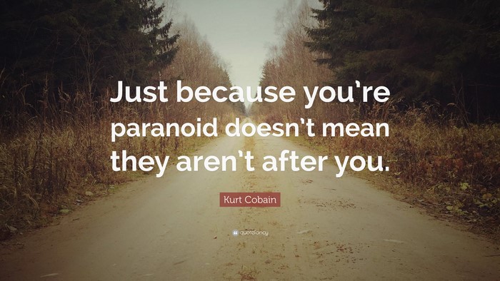 Kurt Cobain quote about paranoia on a dirt road