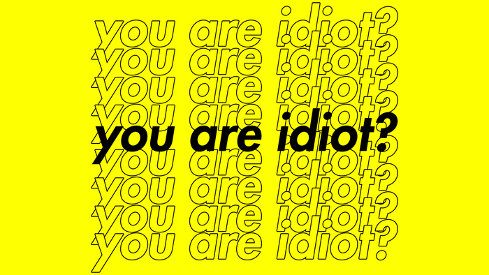 You are idiot? typography on yellow background