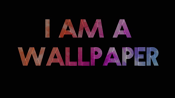 I AM A WALLPAPER text