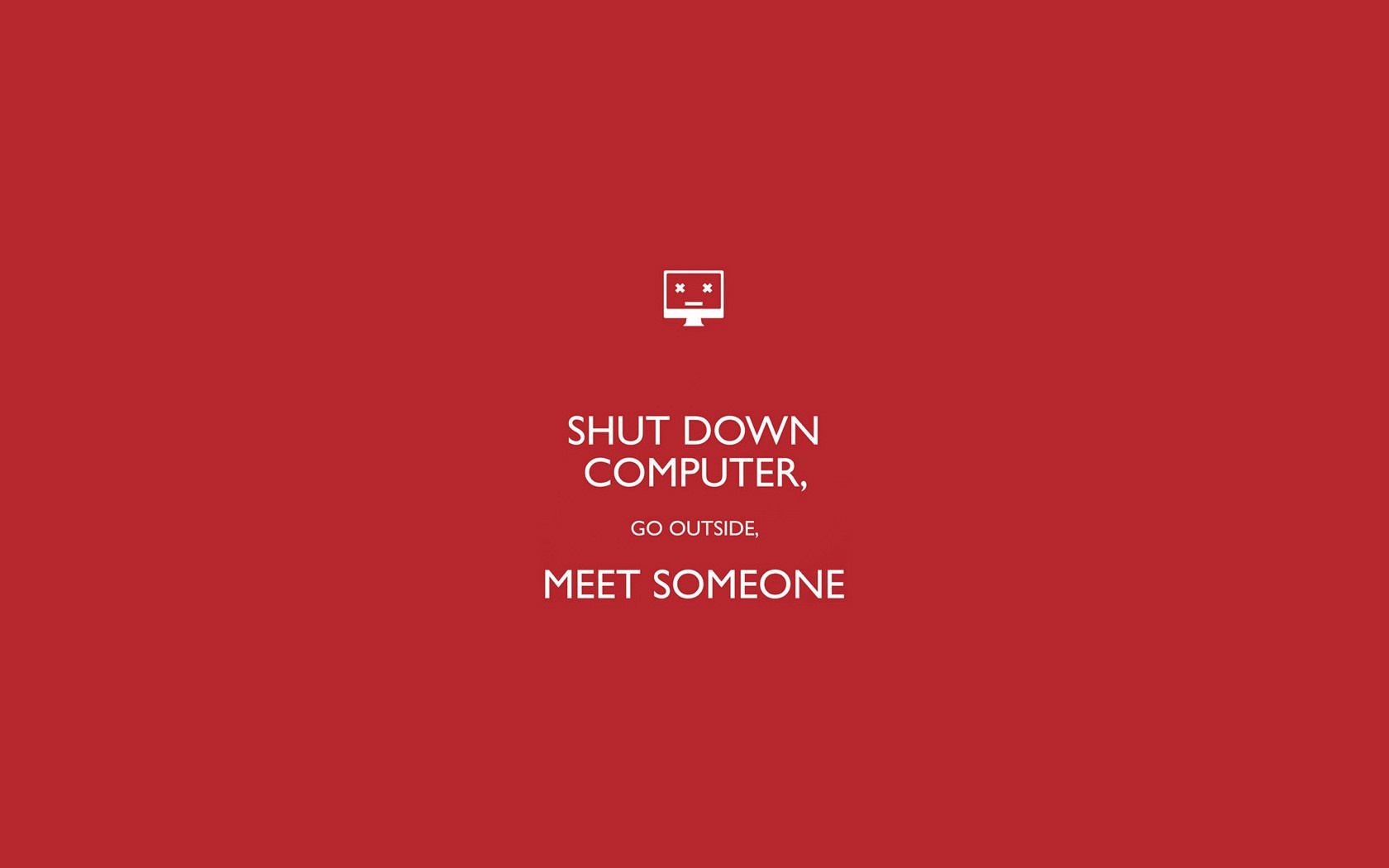 Shut Down Computer, Go Outside, Meet Someone text HD Wallpaper