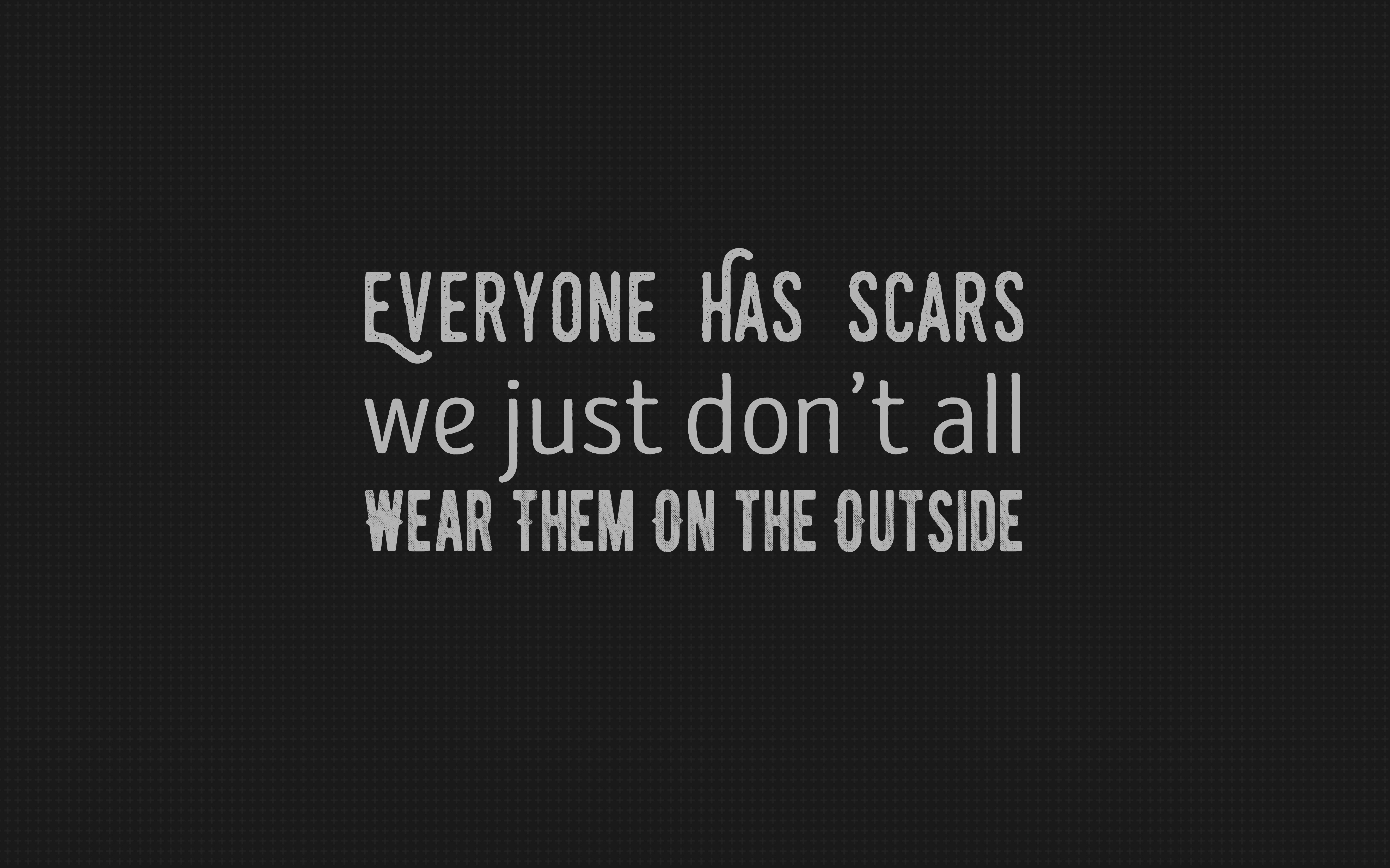 Everyone Has Scars Typography HD Wallpaper