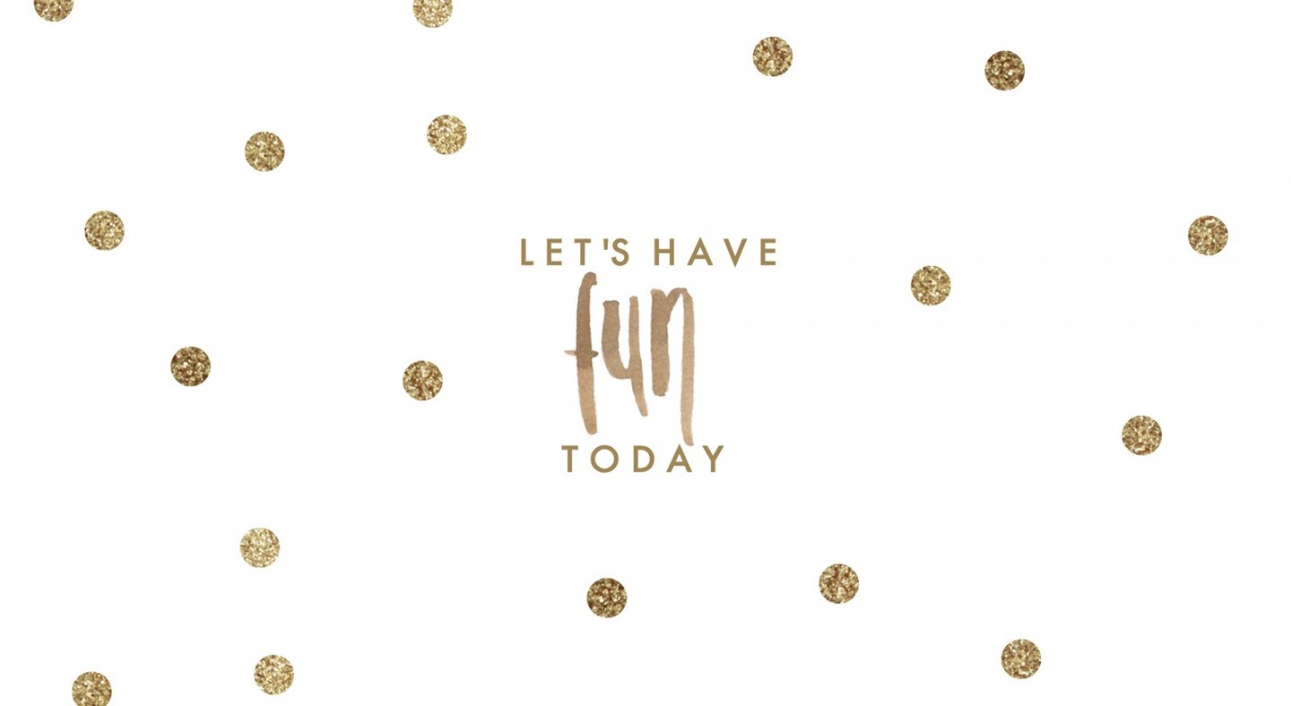 Let's Have Fun Today text with gold polka dots HD Wallpaper
