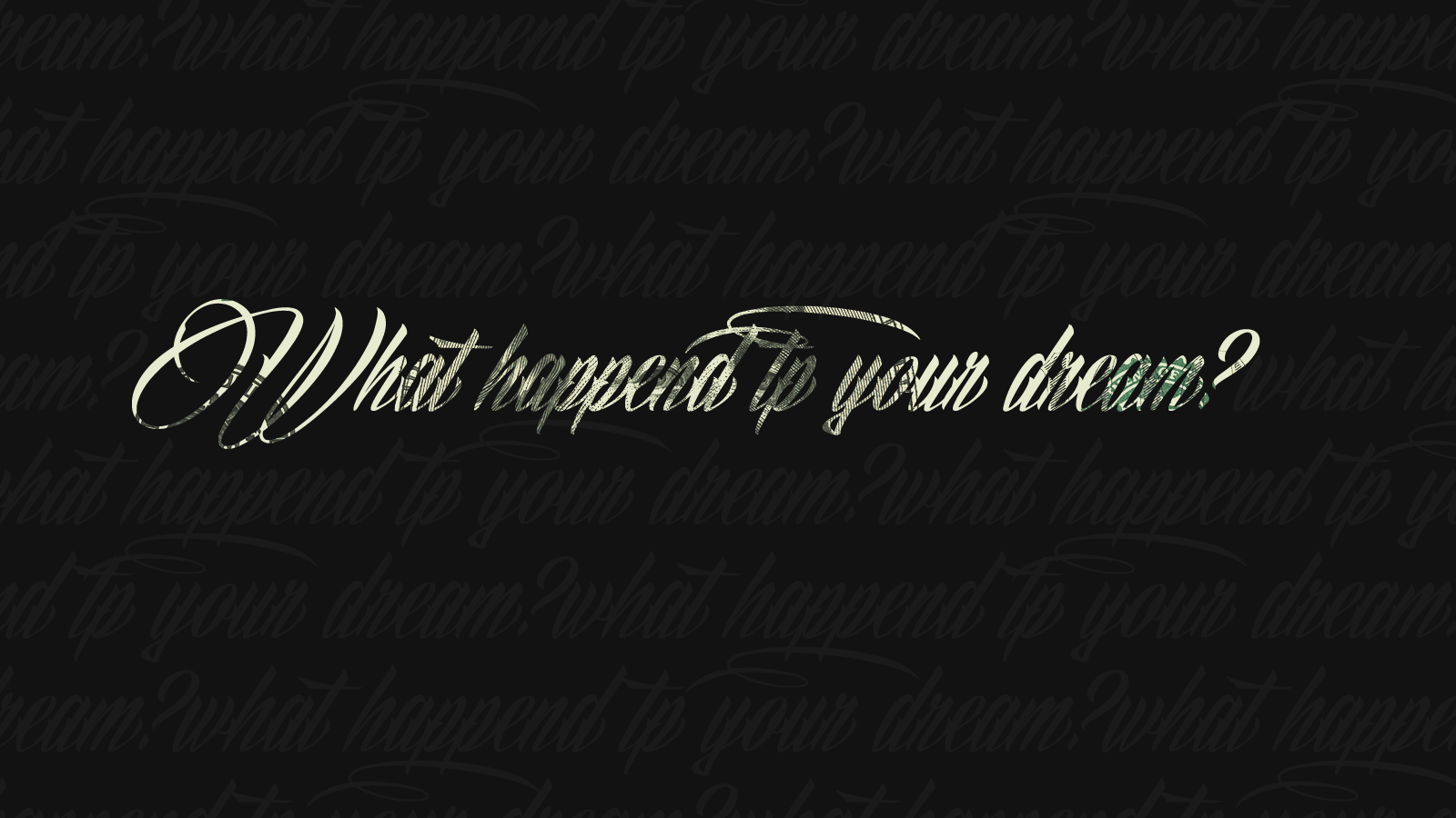 What happened to your dream? HD Wallpaper