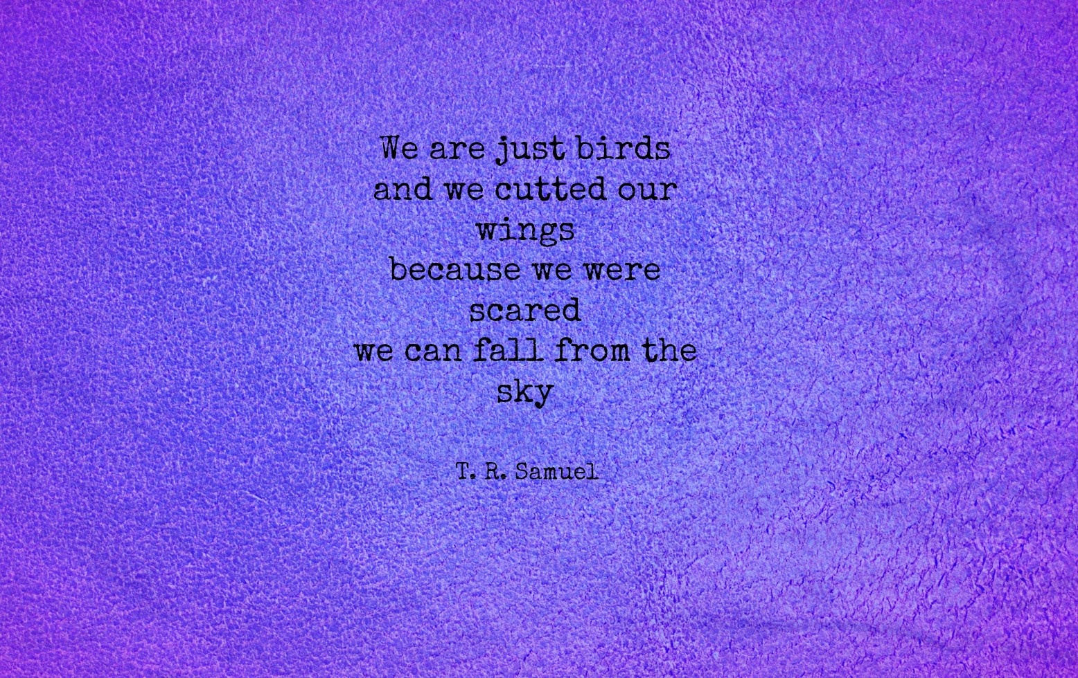 Quote by T. R. Samuel about birds and fear HD Wallpaper