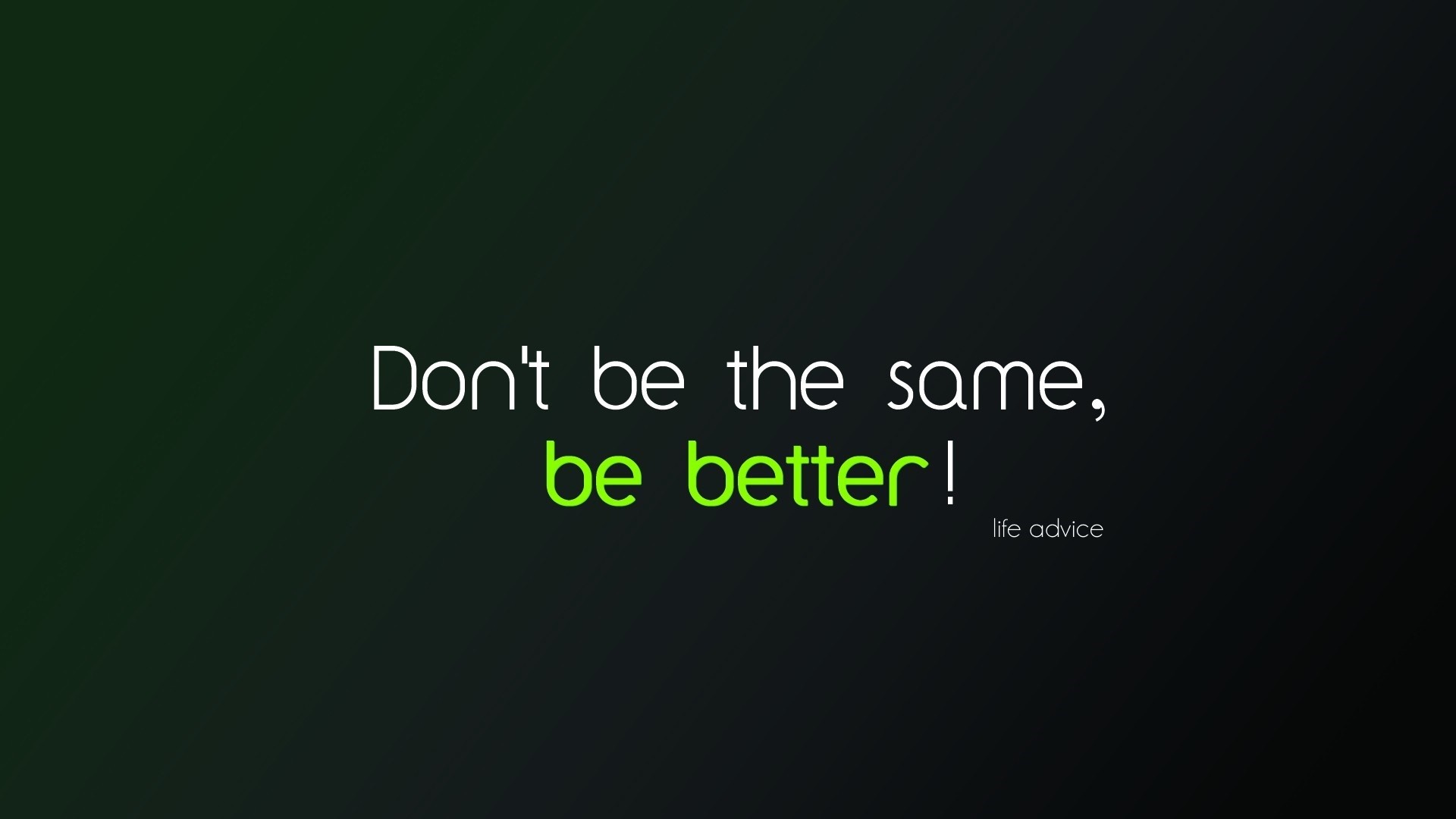 Don't be the same, be better! life advice HD Wallpaper