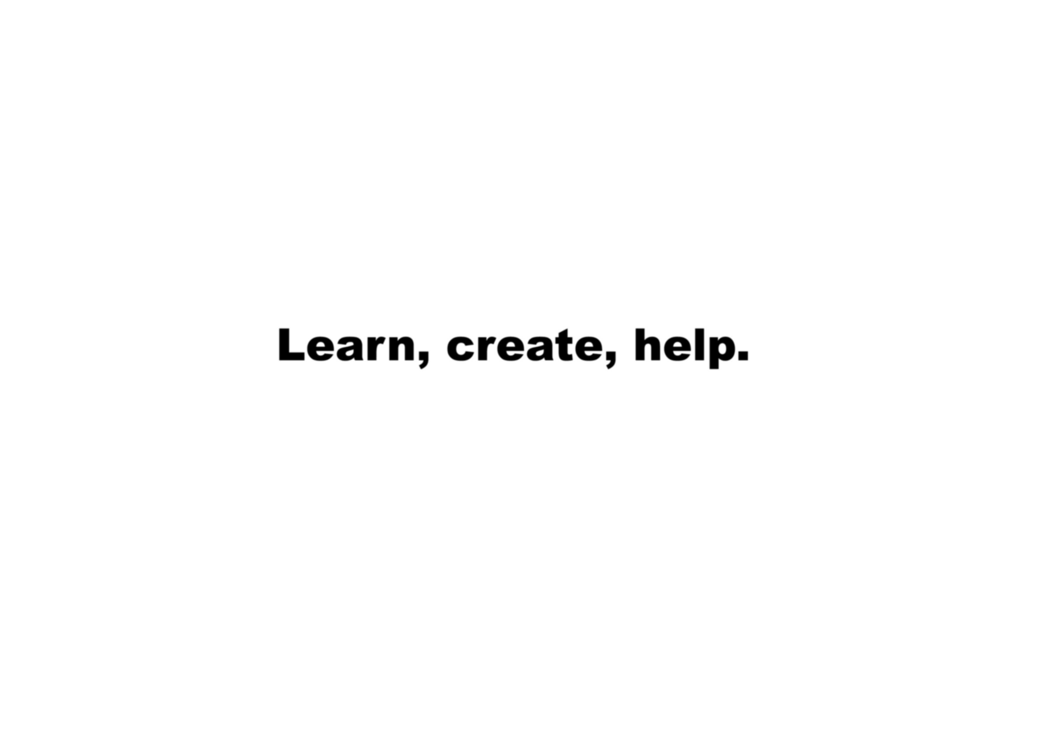 Learn, create, help. text HD Wallpaper