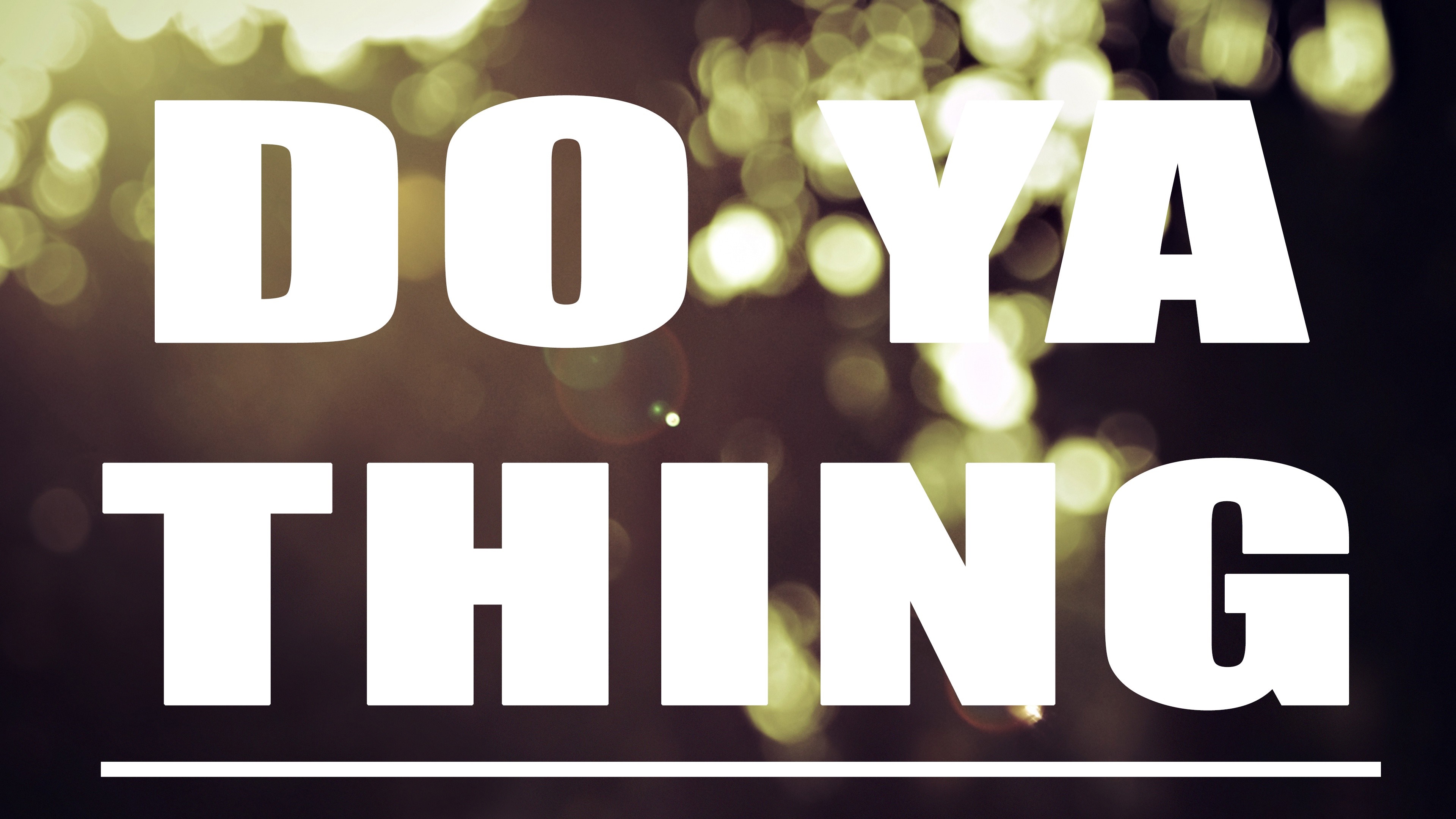 Do Ya Thing text with bokeh background HD Wallpaper