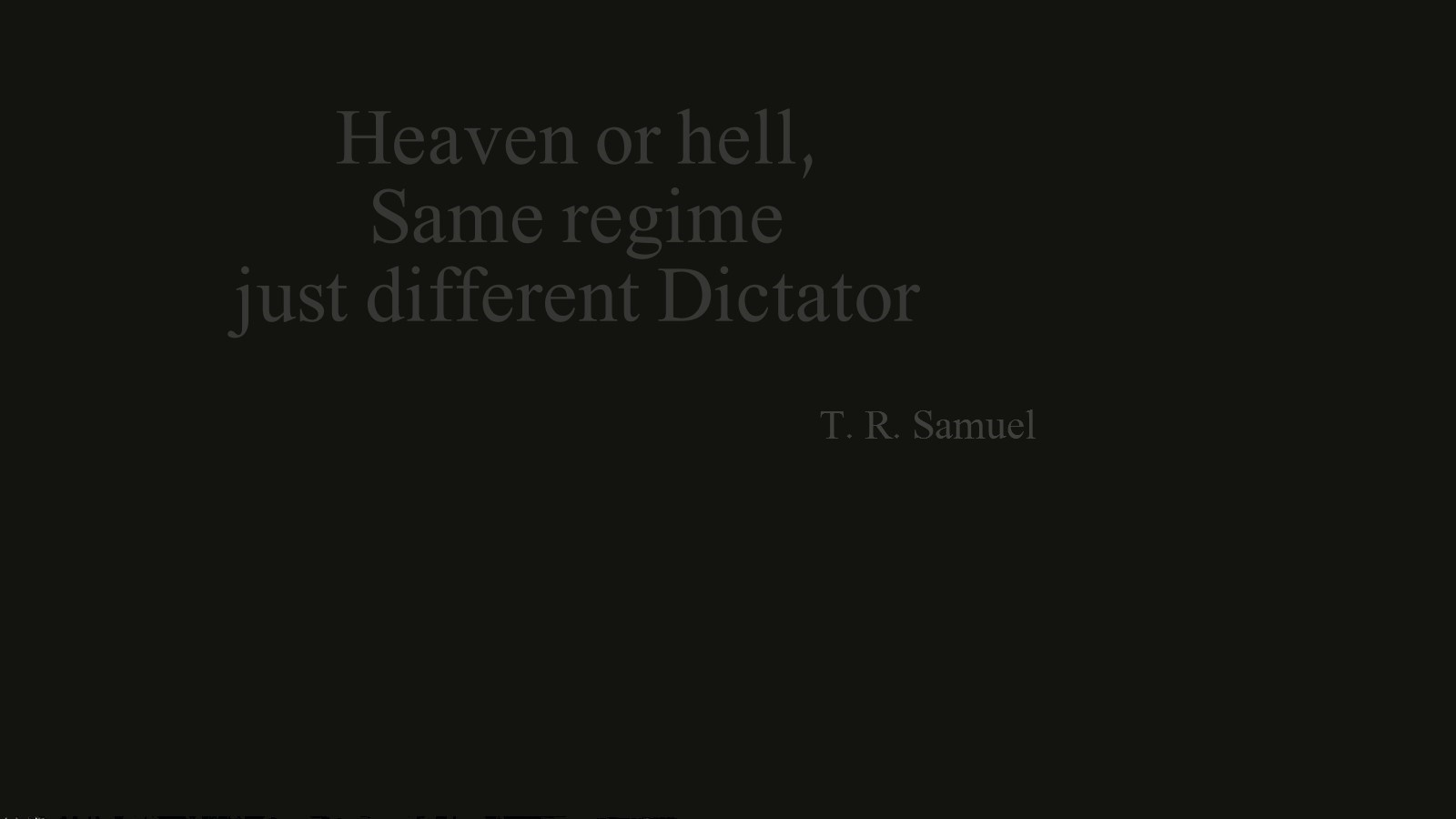 Quote: Heaven or hell, Same regime just different Dictator by T. R. Samuel HD Wallpaper