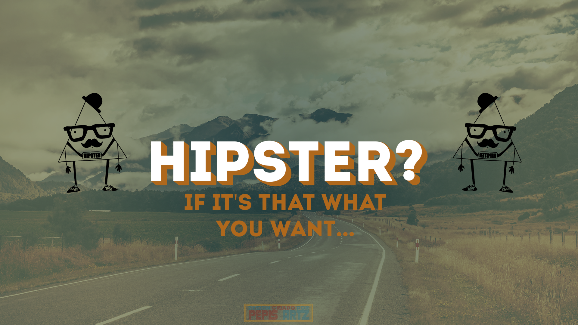 Hipster? If It's That What You Want... HD Wallpaper