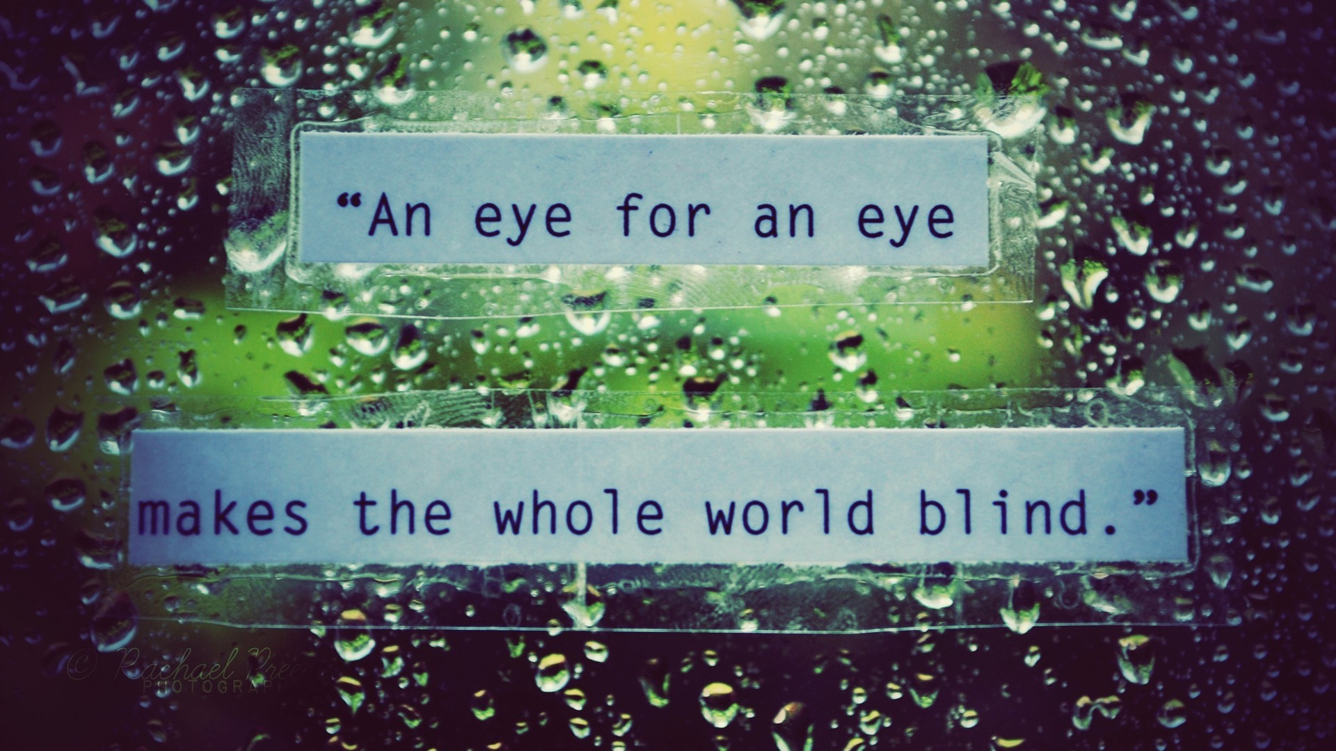 Quote: An eye for an eye makes the whole world blind HD Wallpaper