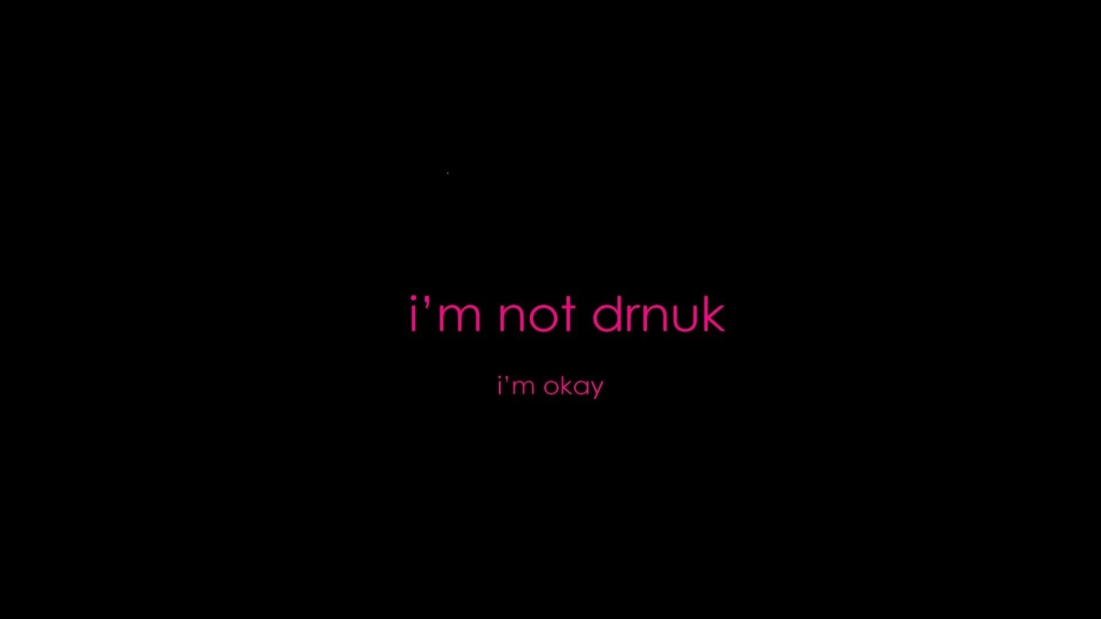 I'm not drunk, I'm okay text HD Wallpaper