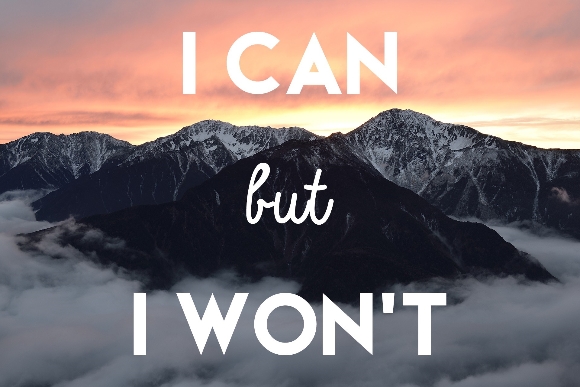 I CAN but I WON'T text over mountains HD Wallpaper