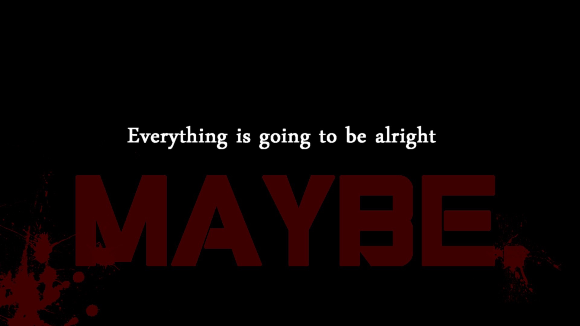 Everything is going to be alright MAYBE text HD Wallpaper