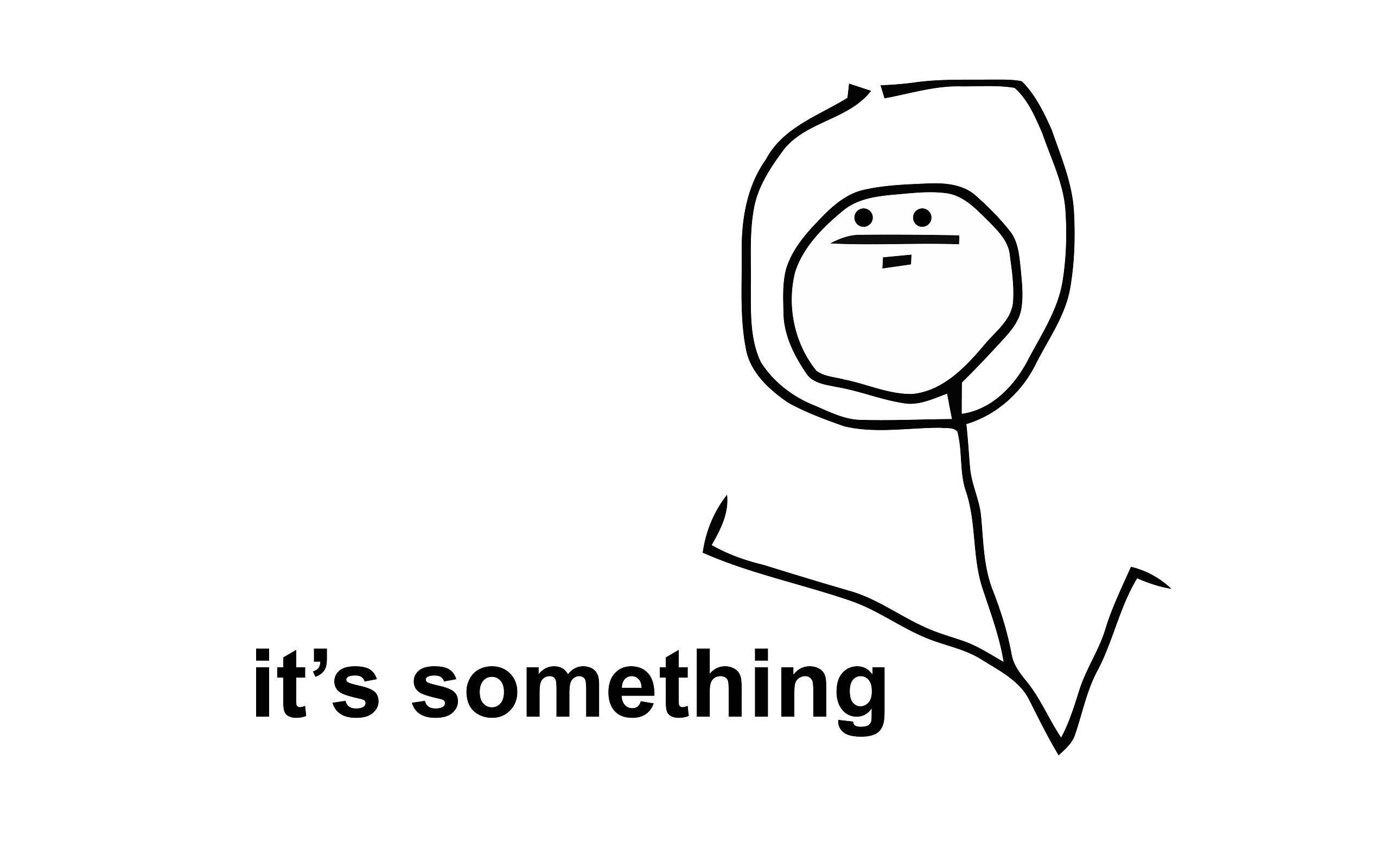 It's Something meme HD Wallpaper