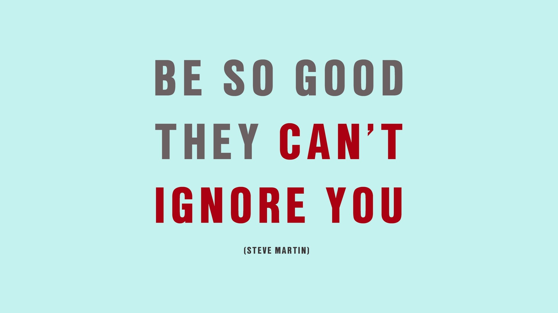 Quote by Steve Martin: Be So Good They Can't Ignore You HD Wallpaper