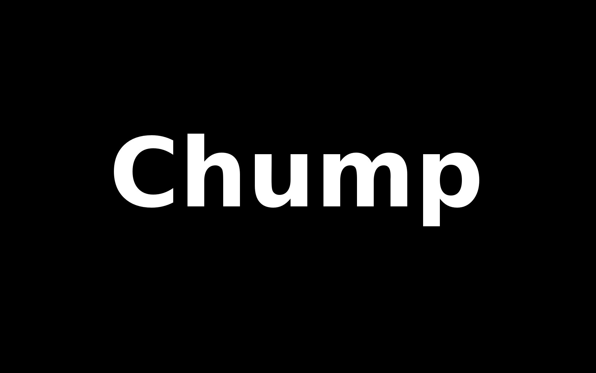 The word Chump in white text on a black background HD Wallpaper