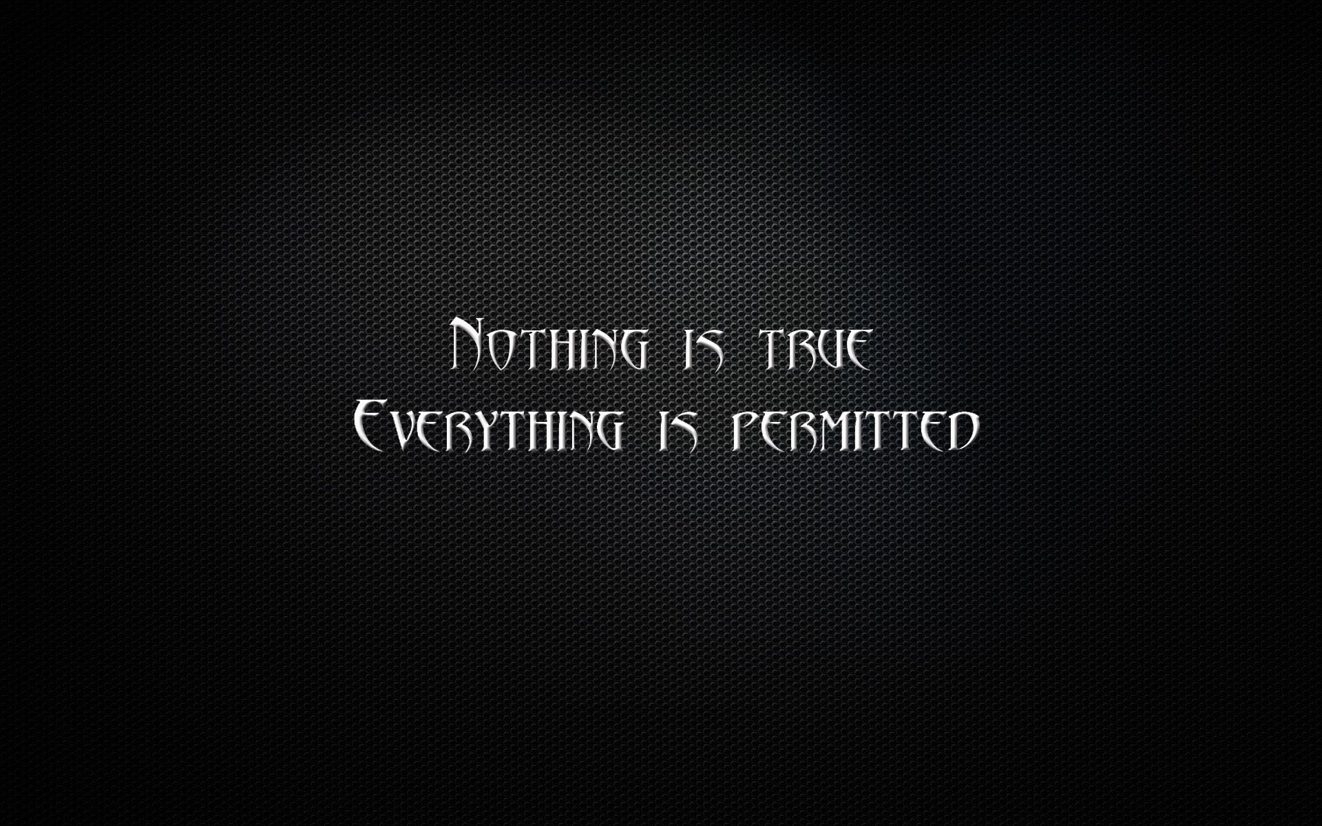 Nothing is True, Everything is Permitted text HD Wallpaper