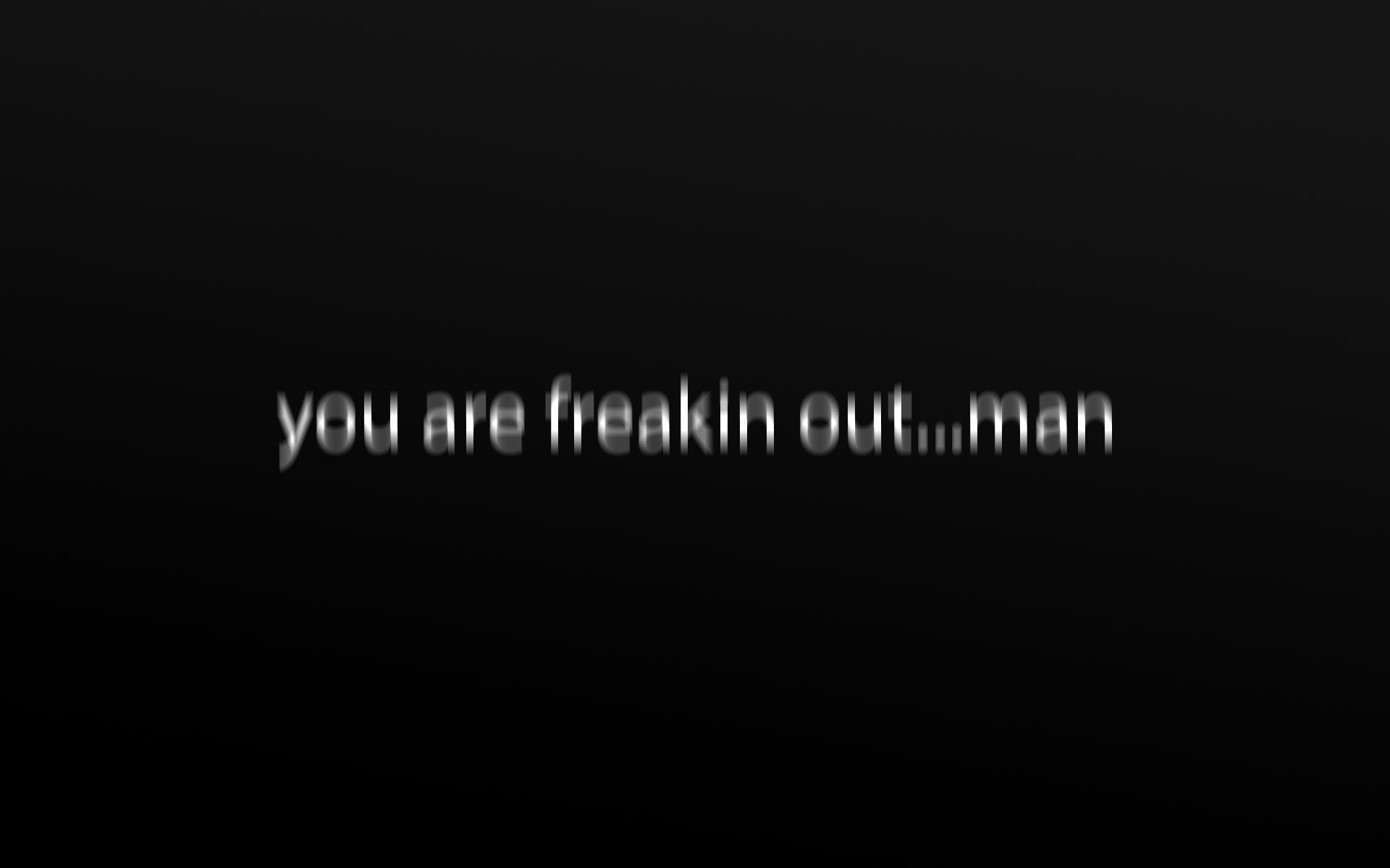 You are freakin out...man text from Super Troopers HD Wallpaper