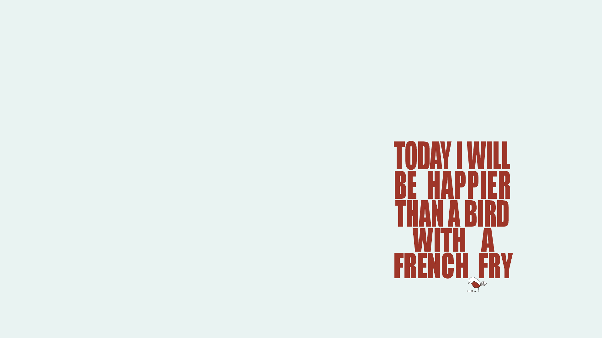 Quote about being happier than a bird with a french fry HD Wallpaper
