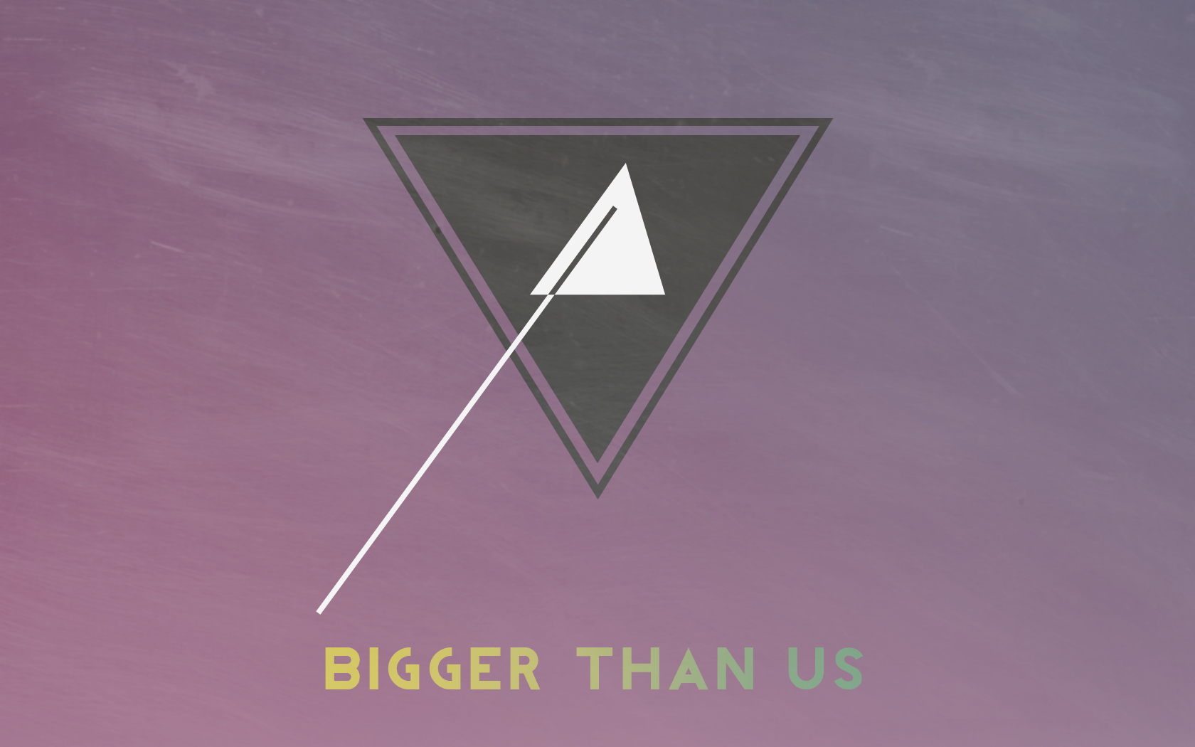 Minimalist triangle with text "BIGGER THAN US" HD Wallpaper