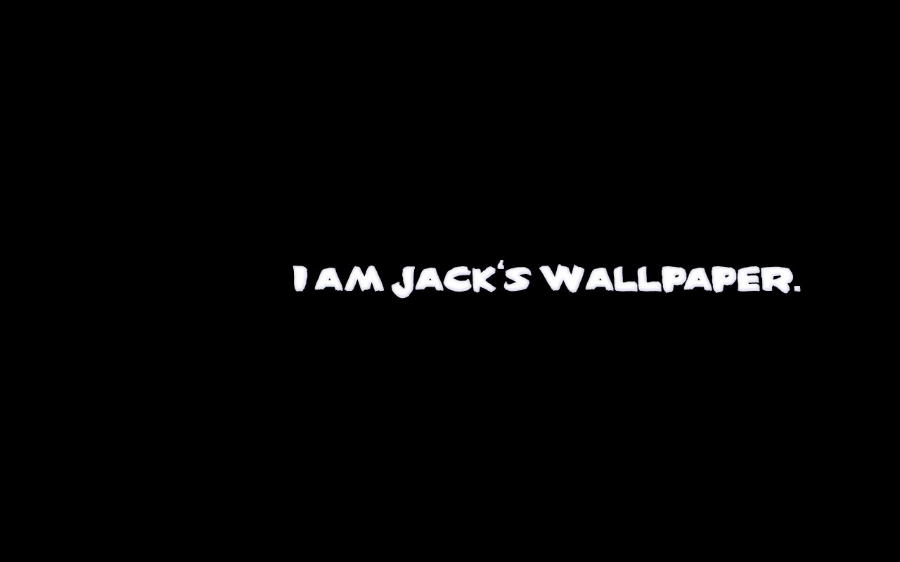 I AM JACK'S WALLPAPER. text HD Wallpaper