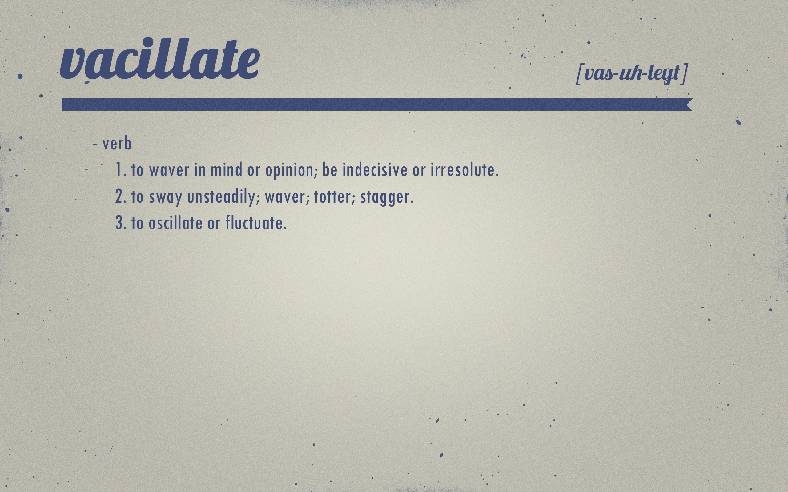 Definition of the word 'vacillate' HD Wallpaper