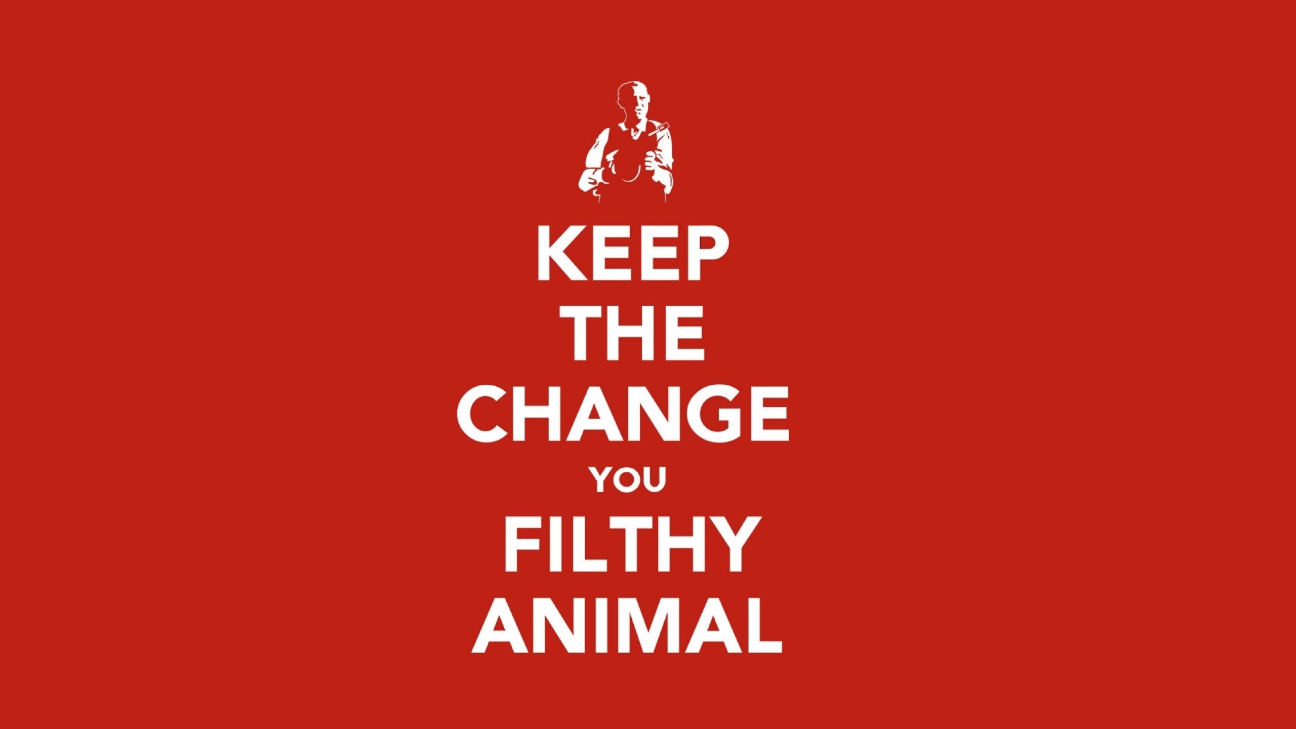 Keep the Change You Filthy Animal quote HD Wallpaper