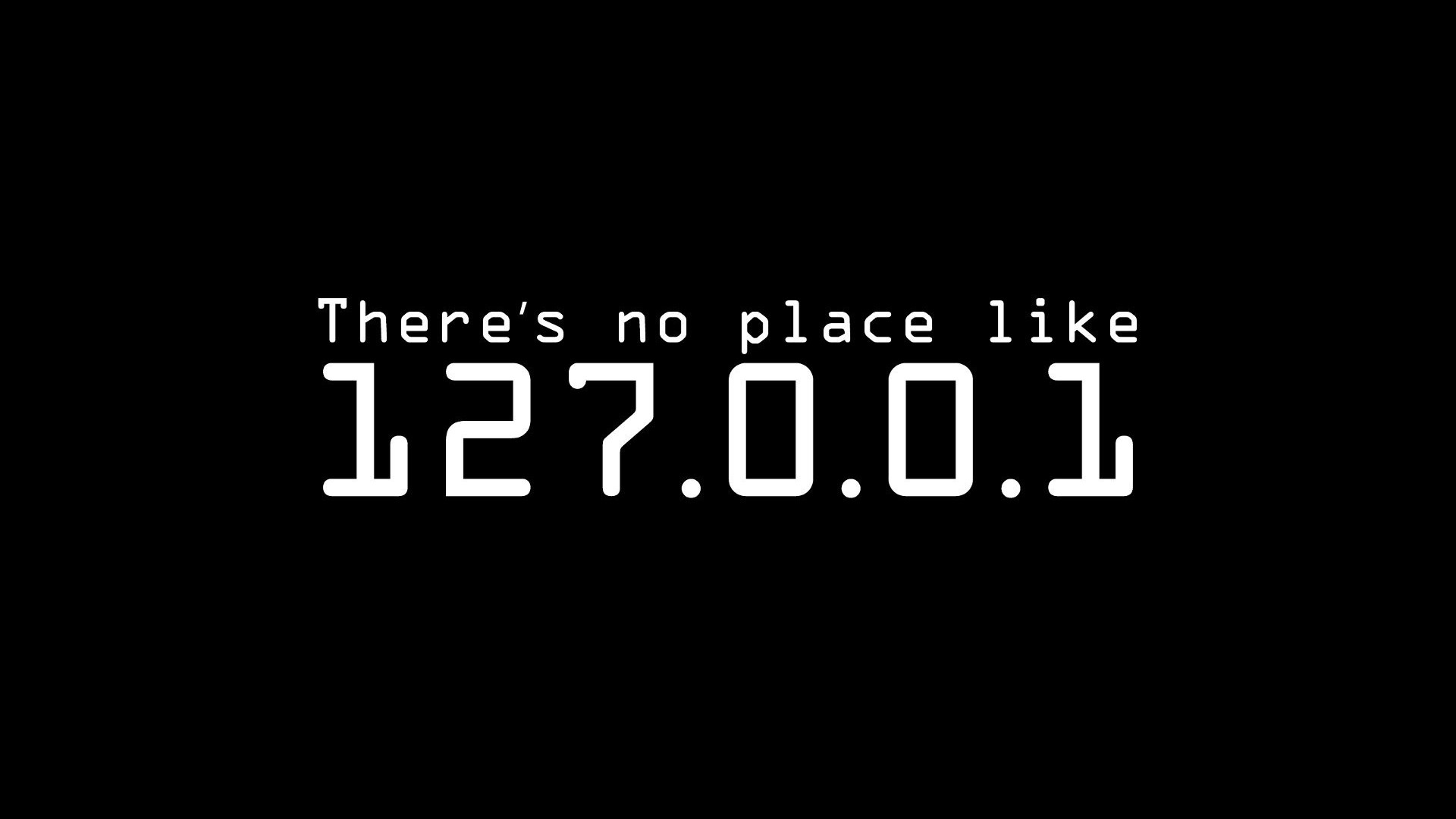 There's No Place Like 127.0.0.1 HD Wallpaper