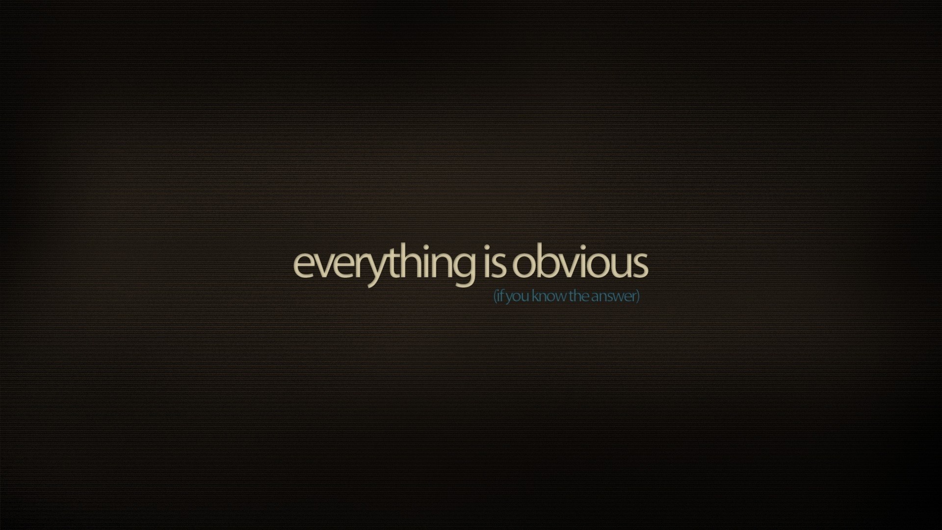 Everything is Obvious quote HD Wallpaper