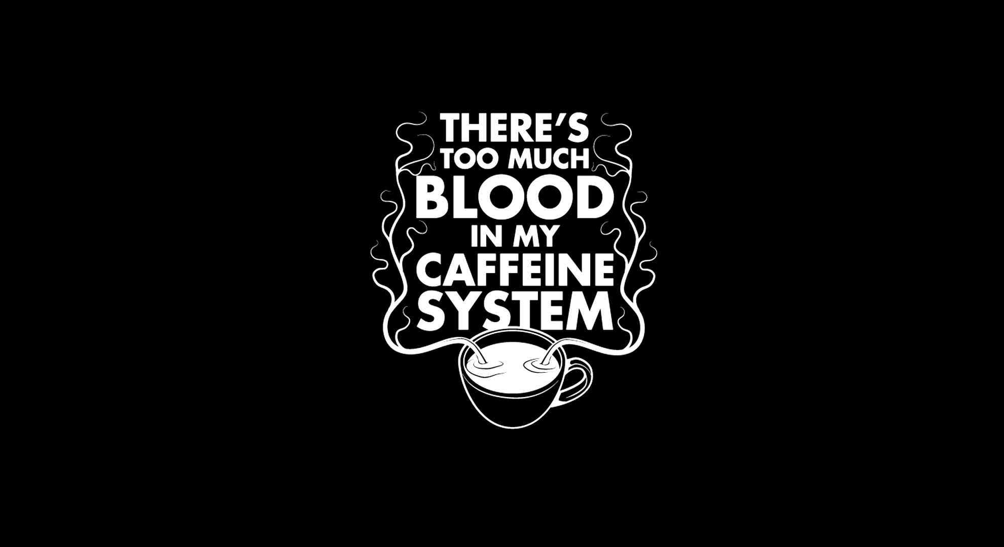 There's Too Much Blood In My Caffeine System Coffee Mug HD Wallpaper