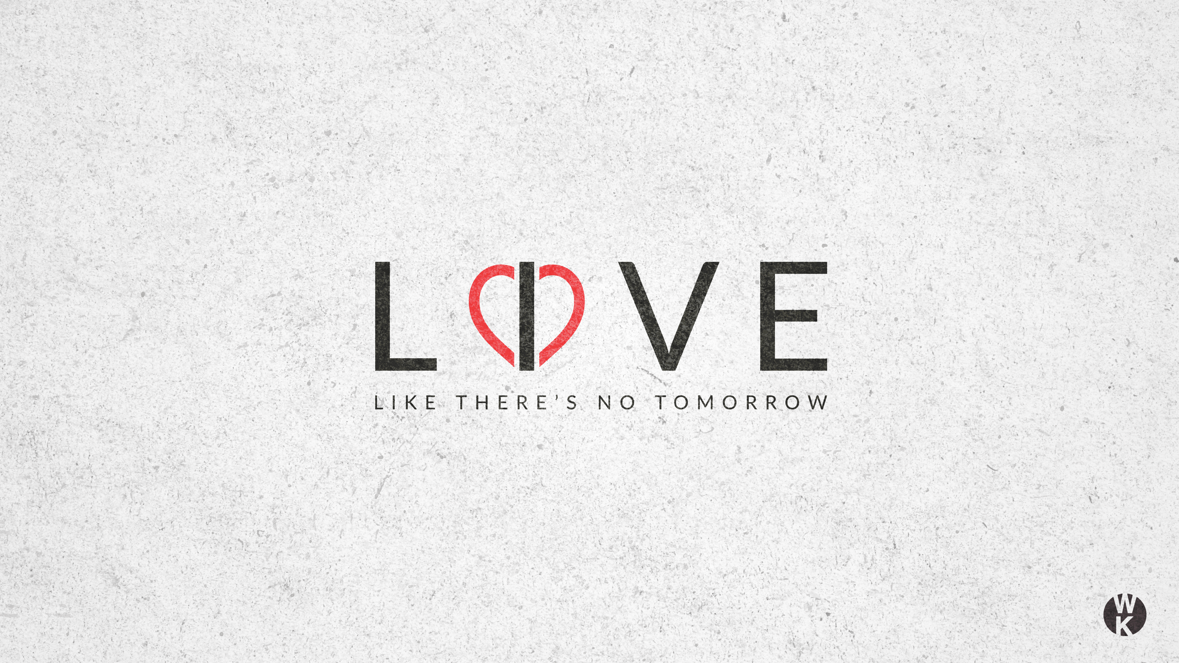 Love Like There's No Tomorrow Typography HD Wallpaper