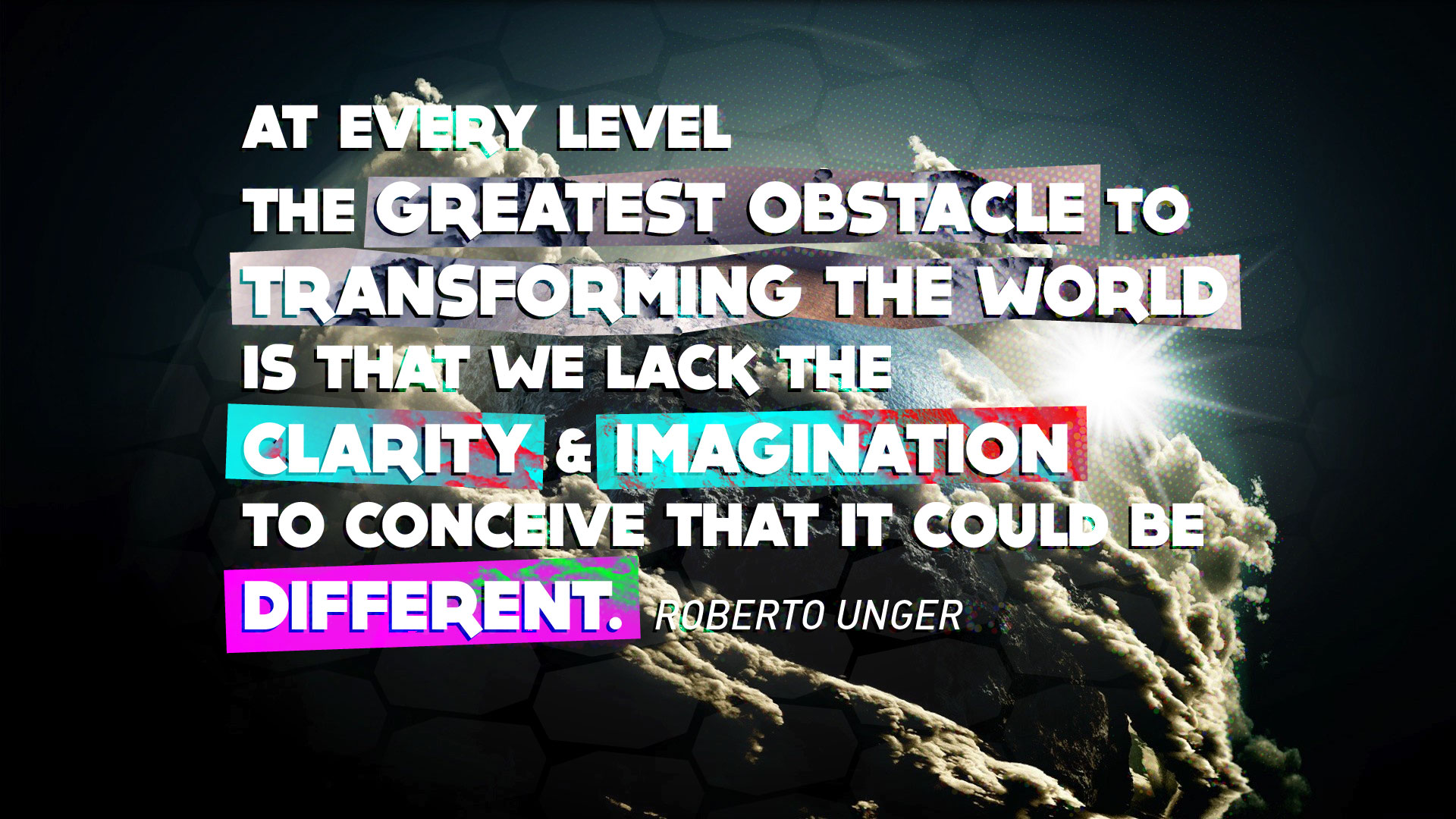Roberto Unger quote about transforming the world HD Wallpaper