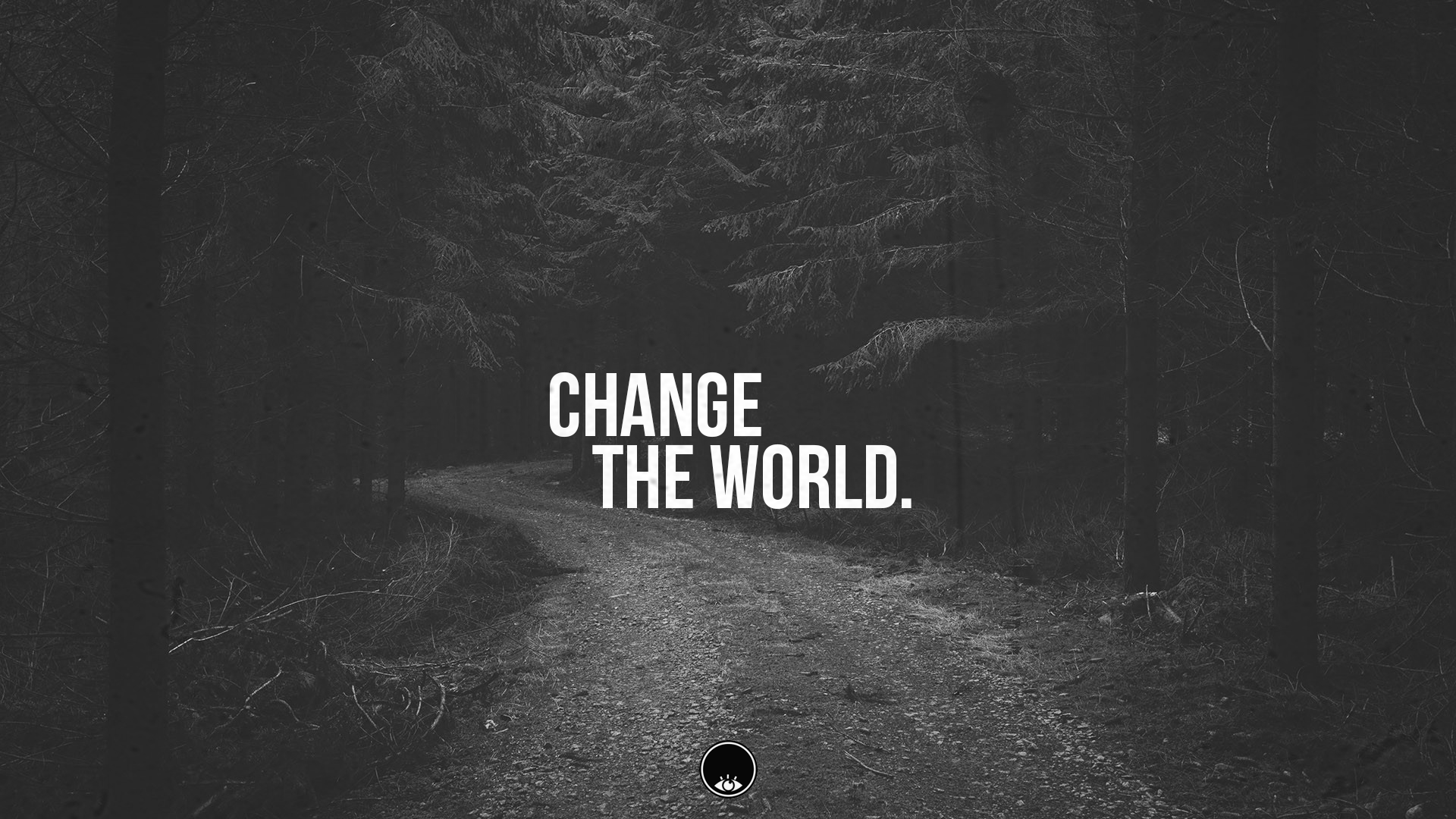 Change the World quote in a dark forest HD Wallpaper