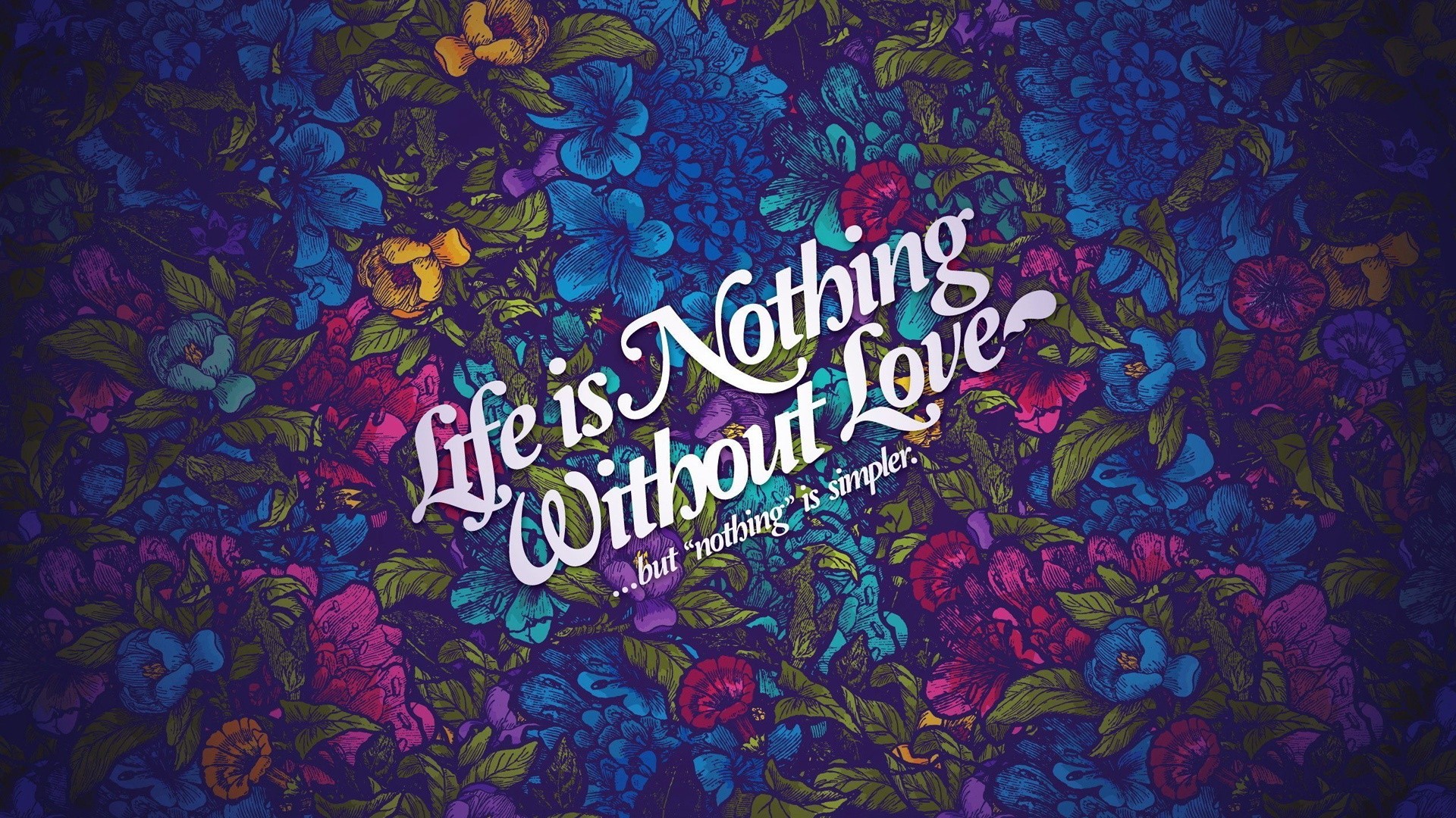 Life is Nothing Without Love by Jared Nickerson HD Wallpaper