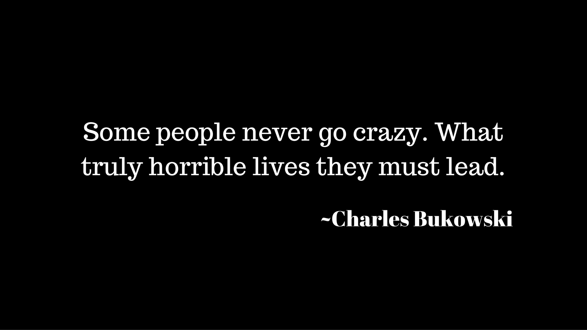 Quote by Charles Bukowski HD Wallpaper