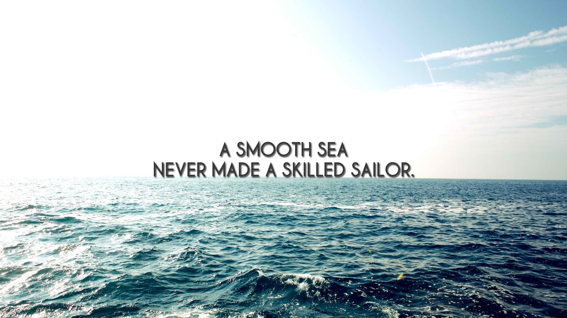 A smooth sea never made a skilled sailor quote HD Wallpaper