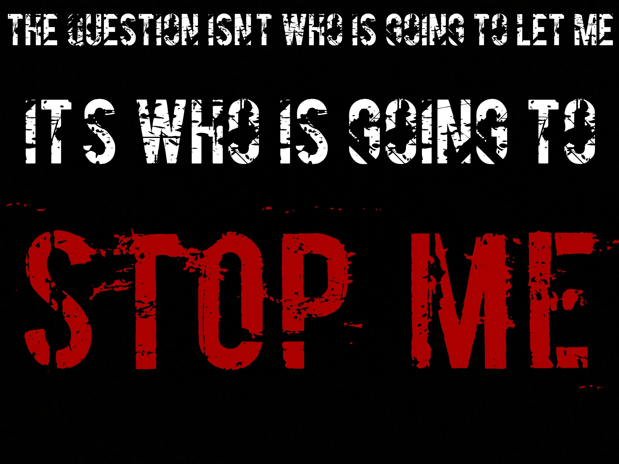The question isn't who is going to let me, it's who is going to stop me HD Wallpaper