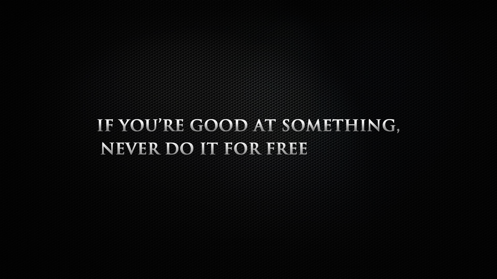 Quote: If You're Good At Something, Never Do It For Free HD Wallpaper