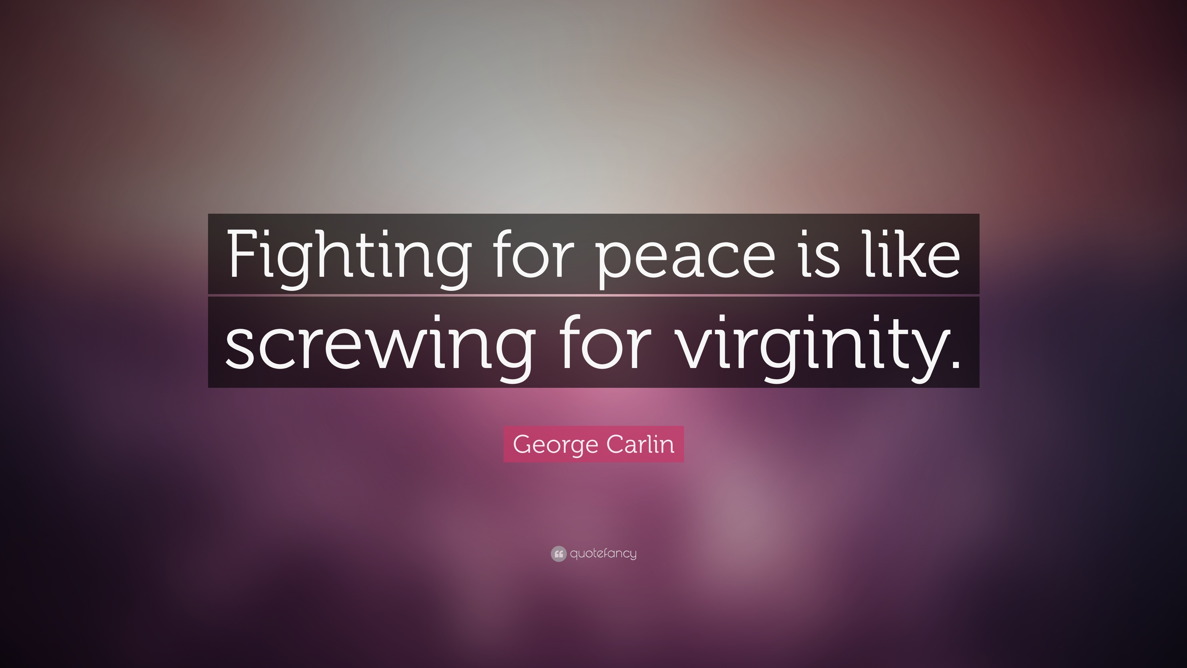 George Carlin quote about fighting for peace HD Wallpaper