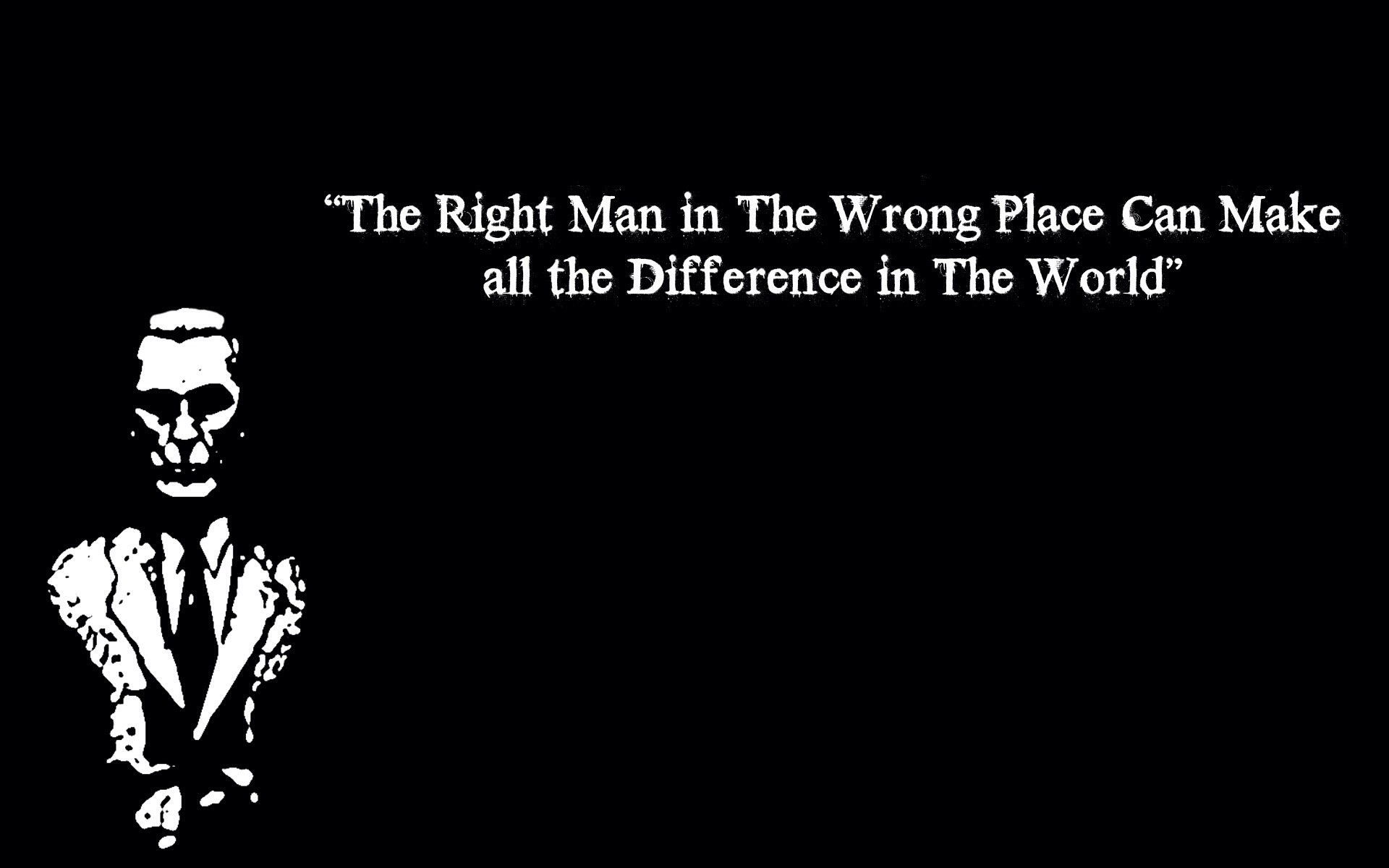 The Right Man in The Wrong Place Quote HD Wallpaper