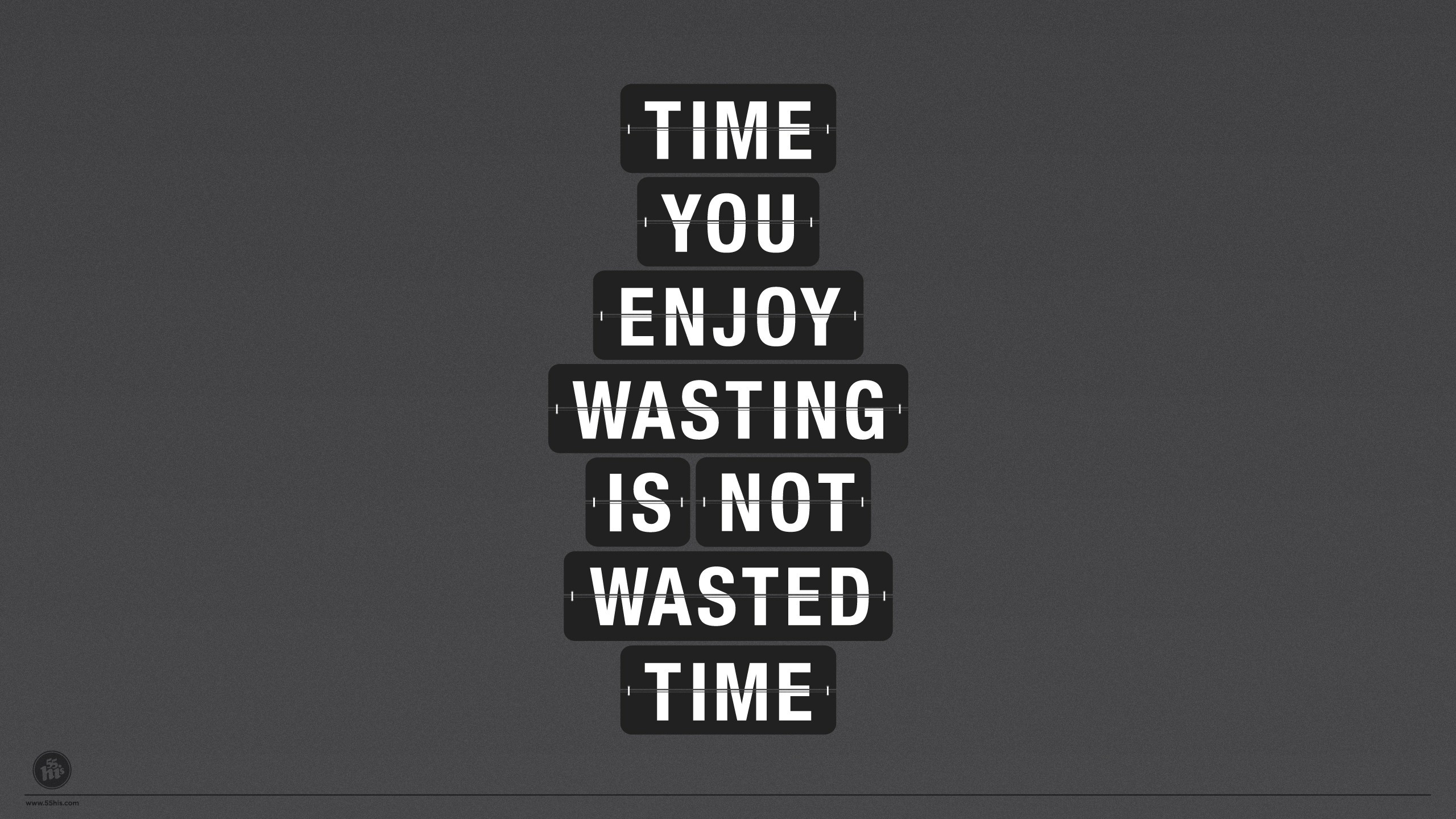 Time you enjoy wasting is not wasted time quote HD Wallpaper