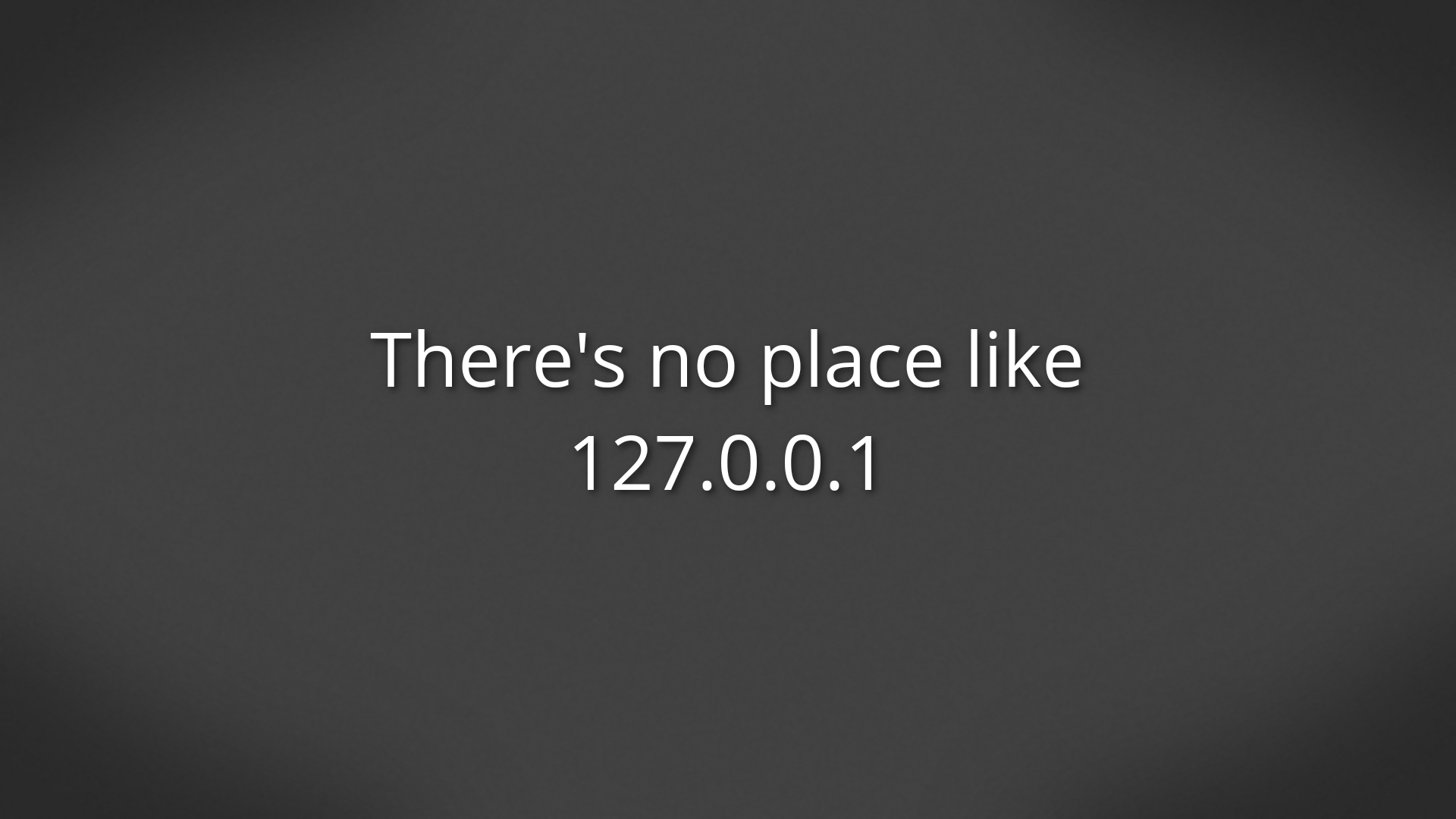 There's no place like 127.0.0.1 HD Wallpaper